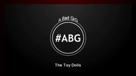 #ABG | The Toy Dolls