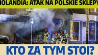 Ataki na sklepy! Czy są polskie? Żyźniewska o sytuacji w Holandii!