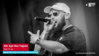 Nie żyje Bas Tajpan.  Miał 47 lat [KS Info]