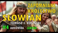Zapomniane Królestwo Słowian Mauro Orbiniego - Tomasz J.  Kosiński [Audioweda #4]
