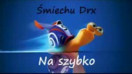 Śmiechu Drx - Na szybko