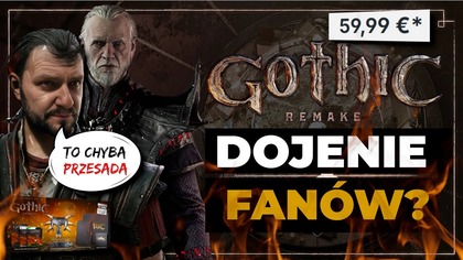 PRZESADA I POWAŻNY BŁĄD.  Cena z kosmosu za Gothic Remake i miliony monet za BIEDA KOLEKCJONERKĘ!