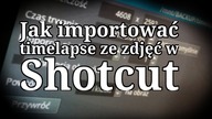 Shotcut - Jak importować timelapse ze zdjęć.  How to add timelapse in program.