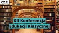 XII Konferencja Edukacji Klasycznej [CZ. 2 PRZEDSTAWIENIE]