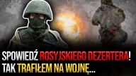 Spowiedź rosyjskiego dezertera! Miały być tylko ćwiczenia na Białorusi, okazało się, że to wojna!