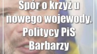 Spór o krzyż u nowego wojewody.  Politycy PiS: Barbarzyńcy w natarciu