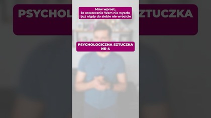Psychologiczna sztuczka numer 4, żeby odzyskać Ex