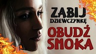 Tak Daenerys przejdzie na stronę mroku? Zabij dziewczynkę, obudź smoka!