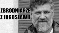 10 ZBRODNIARZY Z JUGOSŁAWII