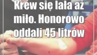Krew się lała aż miło.  Honorowo oddali 45 litrów