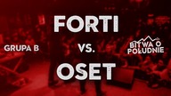 FORTI vs. OSET / Bitwa o Południe 2018 (Grupa B)