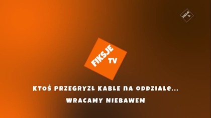 Fiksje TV - Awaria w odbiorze Internetowej stacji (12. 01. 2026, 13:16)