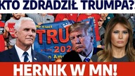 Kto zdradził Trumpa?! Były amerykański prezydent nigdy nie powinien im zaufać? J.  Hernik w MN!