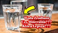 1838.  Woda Mineralna Czy Źr&oacute;dlana??? Czy Napewno Pijesz Dobrą???