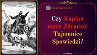 Czy Kapłan może Zdradzić Tajemnice Spowiedzi? | 17 Marzec