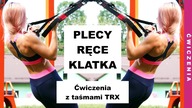 Ćwiczenia UJĘDRNIAJĄCE BIUST, Wzmacniające Plecy i Ręce - TRX Trening GÓRNYCH PARTII