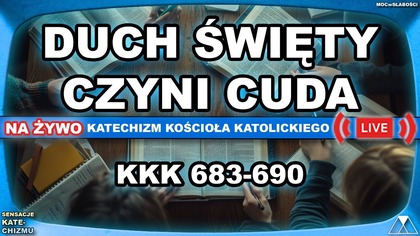 DUCH ŚWIĘTY CZYNI CUDA! /SensacjeKatechizmuKK/