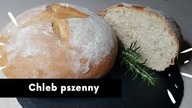 CHLEB PSZENNY - NAJPROSTSZY PRZEPIS