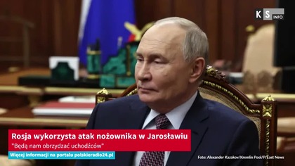 Rosja wykorzysta atak nożownika w Jarosławiu.  Będą nam obrzydzać uchodźców [KS Info]