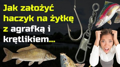 Jak założyć haczyk na żyłkę z agrafką i krętlikiem - wędkarstwo