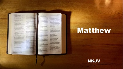 40 - AudioBible NKJV 40 Matthew Dramatized New King James Version