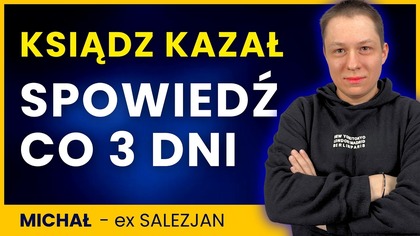 Ksiądz kazał mi ofiarować cierpienie.  Wstałem i wyszedłem z kościoła - Michał