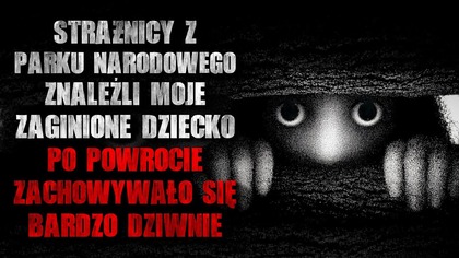 Strażnicy z Parku Narodowego znaleźli zaginione dziecko.  Po powrocie zachowywało się bardzo dziwnie.