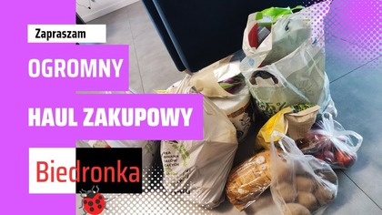 OGROMNE ZAKUPY W BIEDRONCE I HAUL ZAKUPOWY