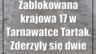Zablokowana krajowa 17 w Tarnawatce Tartak.  Zderzyły się dwie ciężarówki