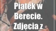 Piątek w Berecie.  Zdjęcia z imprezy