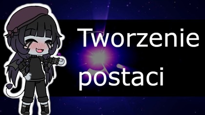Tworzenie postaci odc.1 ~ Natii Gacha