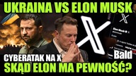 CYBERATAK NA X: CZY MUSK MA RACJĘ OSKARŻAJĄC UKRAINĘ?