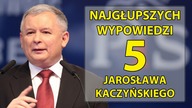 5 najgłupszych wypowiedzi Jarosława Kaczyńskiego
