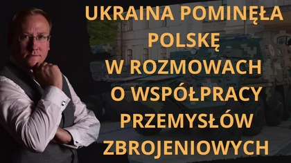 Ukraina pominęła Polskę w rozmowach o wsp&oacute;łpracy zbrojeni&oacute;wek dr Leszek Sykulski