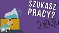 Szukasz Pracy? Uważaj! | Arywista