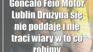 Goncalo Feio (Motor Lublin): Drużyna się nie poddaje i nie traci wiary w to co robimy