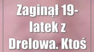 Zaginął 19-latek z Drelowa.  Ktoś go widział?