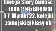 Omega Stary Zamość  Łada 1945 Biłgoraj 0:7.  Wyniki 22.  kolejki zamojskiej klasy okręgowej