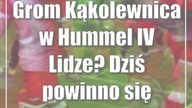 Grom Kąkolewnica w Hummel IV Lidze? Dziś powinno się wszystko wyjaśnić