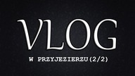 Vlog 2# 1- Dzień 1(2/2)