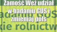Zamość: Weź udział w badaniu GUS i zmieniaj polskie rolnictwo!