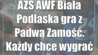 AZS AWF Biała Podlaska gra z Padwą Zamość.  Każdy chce wygrać derby