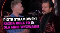 Piotr Stramowski: Nie boję się zagrać geja czy transwestytę