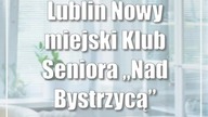 Lublin: Nowy miejski Klub Seniora Nad Bystrzycą