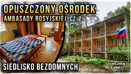 Kazali nam WYPIER****Ć | Opuszczony Ośrodek Ambasady Rosji  (Cz.  2)