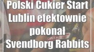 Polski Cukier Start Lublin efektownie pokonał Svendborg Rabbits
