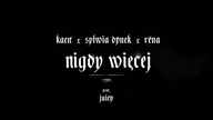 KaeN x Sylwia Dynek x Rena - Nigdy więcej (Prod.  Juicy)