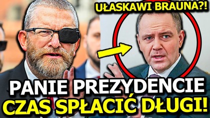 ZACZĘŁO SIĘ! TUSK W STRACHU ATAKUJE GRZEGORZA BRAUNA! KAROL NAWROCKI SPŁACI SWÓJ DŁUG I UŁASKAWI GO?