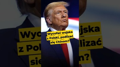 Wycofać wojska z Polski, podlizać się Chinom? #Trump #USA #Chiny #Rosja #Polska #armiaUSA #polityka