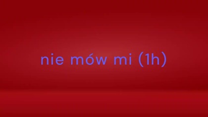 nie mów mi 1h